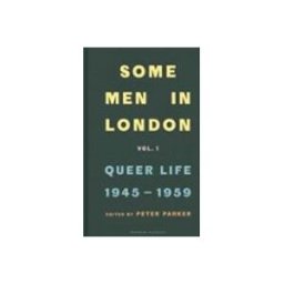 Some Men In London: Queer Life 1945-1959