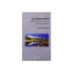 Distribuidora Mares De Libros S.l. la frontera móvil: antología de poesía contemporánea de la patagonia a