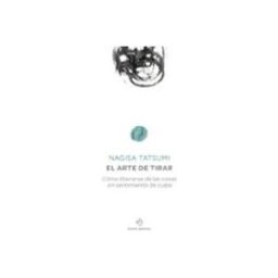 Unidad Para La Distribucion Del Libro S.l. el arte de tirar: como liberarse de las cosas sin sentimiento de culpa