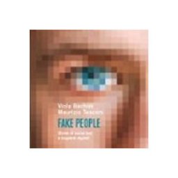 Fake people. Storie di social bot e bugiardi digitali