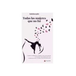Logista Libros S.l. Todas las mujeres que no fui