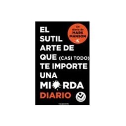 Penguin Random House Grupo Editorial El sutil arte de que (casi todo) te importe una mierda. Diario