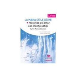 Editorial Dilema S.l. la magia de la leche: historias de amor con mucho sabor (3ª ed.)