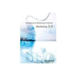 Innovacion Y Cualificacion S.l. (i.b.d.) introduccion al marketing en internet: marketing 2.0