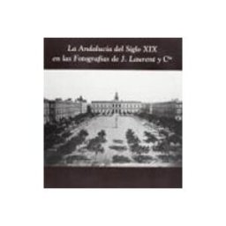 Logistica Libromares S.l. la andalucia del siglo xix en las fotografias de j. laurent y cia : ca
