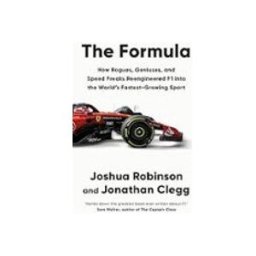 The Formula: How Rogues Geniuses And Speed Freaks Reengineered F1 Into