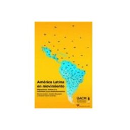 Asociacion Cultural Traficantes De Sueños america latina en movimiento:migraciones limites a la movilidad sus de
