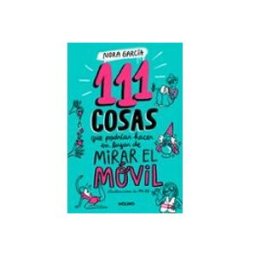 Penguin Random House Grupo Editorial 111 cosas que podrias hacer en lugar de mirar el movil