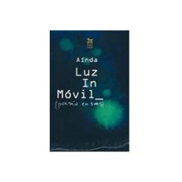 Ediciones El Forastero S.l.u. luz in movil (poesia en sms)