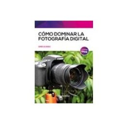 Marcombo S.l. Cómo dominar la fotografía digital