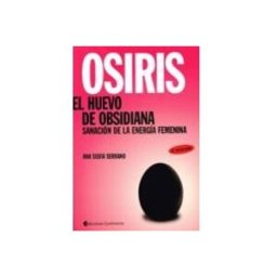 Editorial Dilema S.l. osiris el huevo de obsidiana: sanacion de la energia femenina