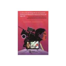 Grupo Nahui S.l. La dirección de fotografía en el escenario audiovisual iberoamericano en el inicio del siglo XXI