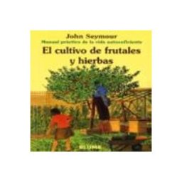 Naturart S.a. el cultivo de frutales y hierbas (manual practico de la vida auto sufi