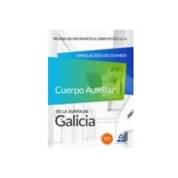 7 Editores Recursos Para La Cualificación Profesional Empleo Cuerpo Auxiliar de la Xunta de Galicia. Prueba de Informática Libre Office 4.2.4. Simulacros de examen