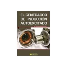 Marcombo S.l. El Generador de Inducción Autoexcitado