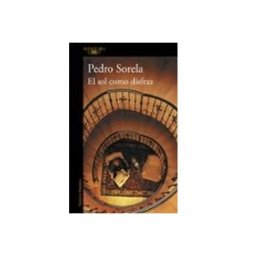 Penguin Random House Grupo Editorial El sol como disfraz
