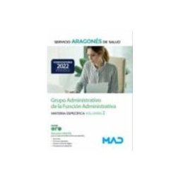 7 Editores Recursos Para La Cualificación Profesional Empleo Grupo Administrativo de la Función Administrativa del Servicio Aragonés de Salud (SALUD-Aragón). Materia Específica Volumen 2