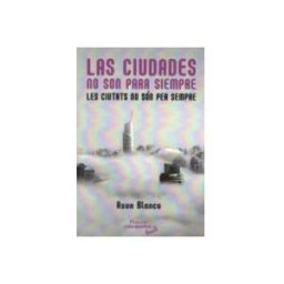 Editorial Dilema S.l. las ciudades no son para siempre = les ciutats no són per siempre (ed.
