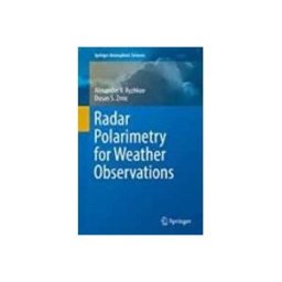 Radar Polarimetry For Weather Observations (springer Atmospheric Scien