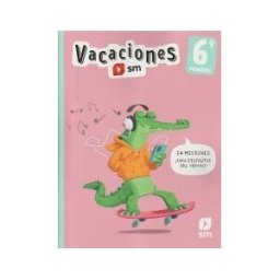 EDICIONES SM Vacaciones. 6 Primaria
