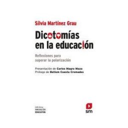 Fundación Santa María-Ediciones SM Dicotomías En La Educación: Reflexiones Para Superar La Polarización