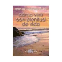 Solingraf S.L. Ediciones Letra Clara Como Vivir Con Plenitud De Vida