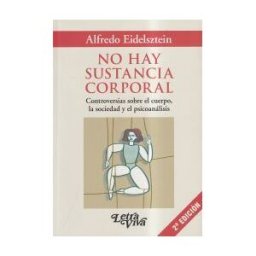 LETRA VIVA (ARGENTINA) No Hay Sustancia Corporal Controversias Sobre El Cuerpo La