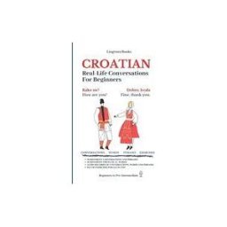 INDEPENDENTLY PUBLISHED Croatian: Real-life Conversation For Beginners