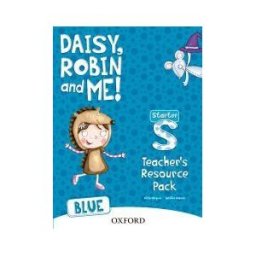 Oxford University Press España, S.A. Daisy, Robin Me! Blue Starter. Teacher's Resource Pack