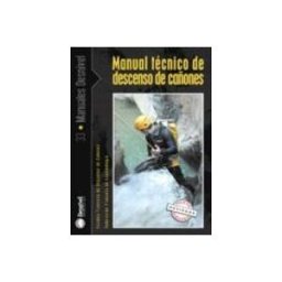 Ediciones Desnivel S.l. Manual técnico de descenso de cañones