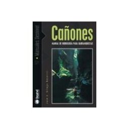 Ediciones Desnivel S.l. Cañones. Manual de hidrología para barranquistas