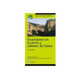 Ediciones Desnivel S.l. Excursiones en la sierra y cañones de Guara