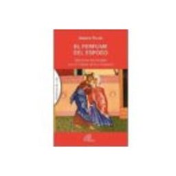 Soluziono Desarrollos Editoriales S.l. el perfume del esposo: ejercicios espirituales con el cantar de los ca