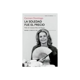 Logista Libros S.l. La soledad fue el precio. Vida de Carmen Díez de Rivera