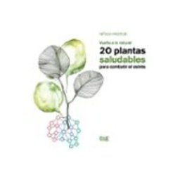 Distriforma S.l. vuelta a lo natural: 20 plantas saludables para combatir el estre s