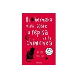 Penguin Random House Grupo Editorial Mi hermana vive sobre la repisa de la chimenea