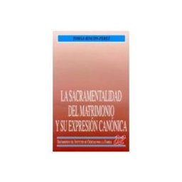Ediciones Rialp S.a. La sacramentalidad del matrimonio y su expresión canónica