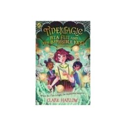 Penguin Random House Children's UK Tidemagic: Ista Flit And The Impossible Key