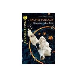 Orion Publishing Group, Limited Unquenchable Fire. Rachel Pollack
