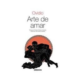 Gredos Amores. Arte De Amar. Sobre La Cosmética Del Rostro Femeníno. Remedios Contra El Amor