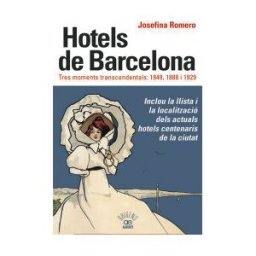 Albertí Editor Hotels De Barcelona. Tres Moments Transcendentals: 1849, 1888 I 1929