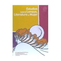 Editorial Universidad de Jaén Estudios Sobre Lengua, Literatura Y Mujer