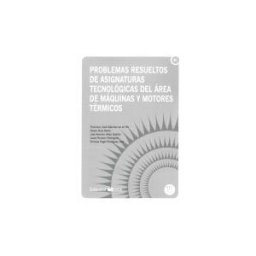 Servicio de Publicaciones de la Universidad de Cádiz Problemas Resueltos De Asignaturas De Tecnológicas Del área De Máquina Y Motores Térmicos