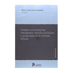 Atelier Libros Campus Universitarios Inteligentes: Desafíos Jurídicos Y Propuestas En El Entorn