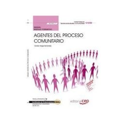 Editorial CEP, S.L. Manual Agentes Del Proceso Comunitario. Certificados De Profesionalidad. Dinamización Comunitaria