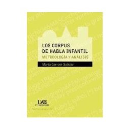 UAM Ediciones Los Corpus De Habla Infantil. Metodología Y Análisis: Metodología Y Análisis
