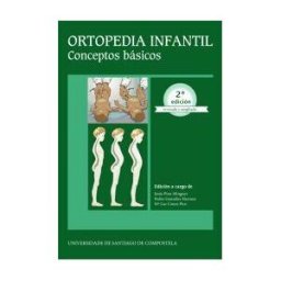 Servizo de Publicacións e Intercambio Científico da USC Ortopedia Infantil. 2 Edición Revisada Y Ampliada: Conceptos Básicos