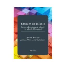 Alda Talent Educant Els Infants. Cartes Sobre Educació Infantil I El Mtode Montessori