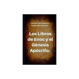 Amazon Digital Services LLC - Kdp Los Libros De Enoc Y El Génesis Apócrifo: Versión En Español. Rollos De Qumrán.