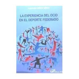 Editorial Dykinson, S.L. La Experiencia Del Ocio En El Deporte Federado